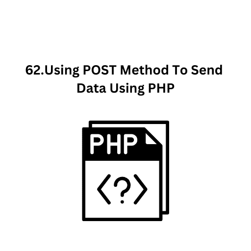 62.Using POST Method To Send Data Using PHP